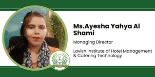 Lavish Institute of Hotel Management & Catering Technology, Managing Director: Ms.Ayesha Yahya Al Shami Interview